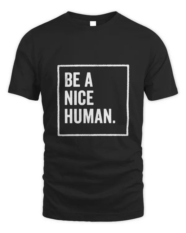 Be A Nice Humann