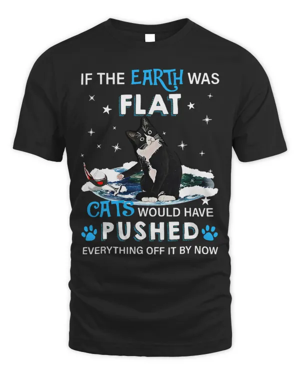 If The Earth Would Flat Cats Would Have Pushed Everything