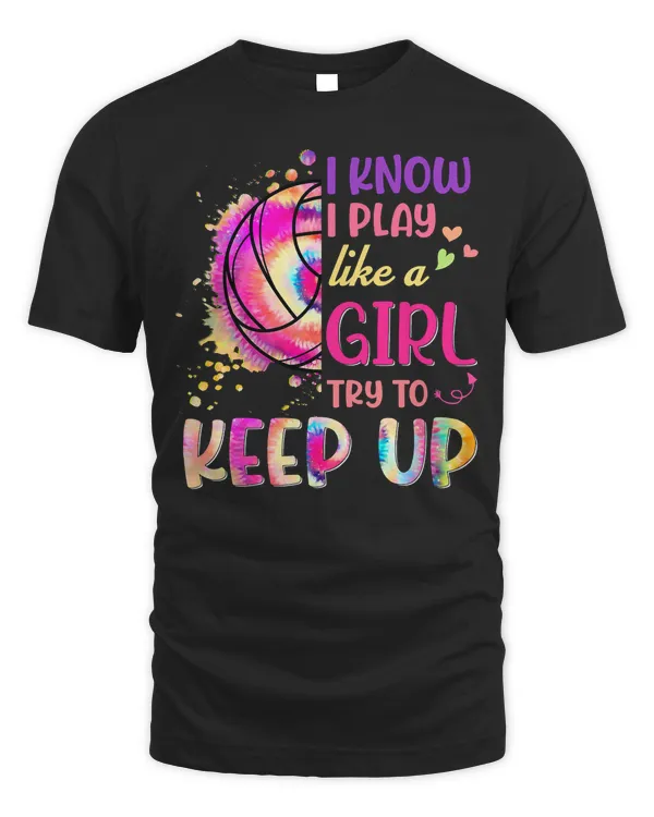 Volleyball Sport Lover I Know I Play Like A Girl Try To Keep Up Volleyball 242