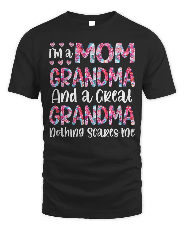 Mother Grandma Im A Mom Grandma And A Great Grandma Nothing Scares Me Cute Mom Grandmother 241