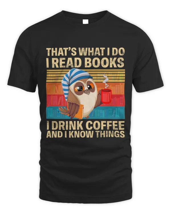 Funny Owl Lover That's What I Do I Read Books I Drink Coffee Premium T-shirt