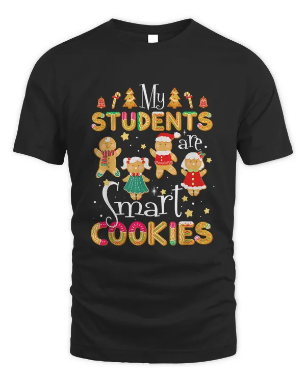 Funny Teacher Christmas My Students Are Smart Cookies Cute T-shirt