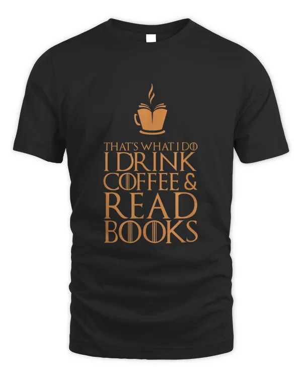 Funny That's What I Do I Drink Coffee Read Books Lifestyle T-shirt