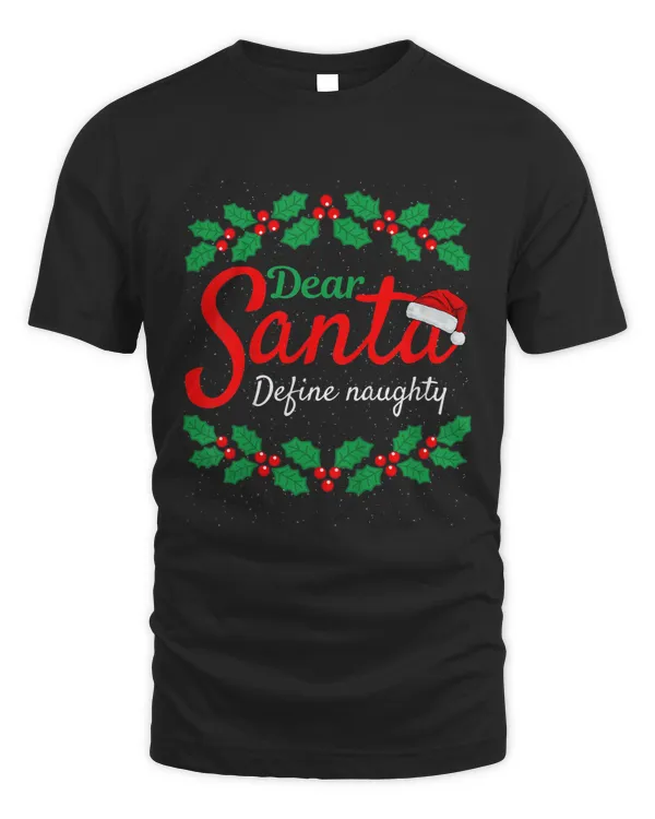 Dear Santa Define Naughty - Funny Christmas Naughty List T-shirt