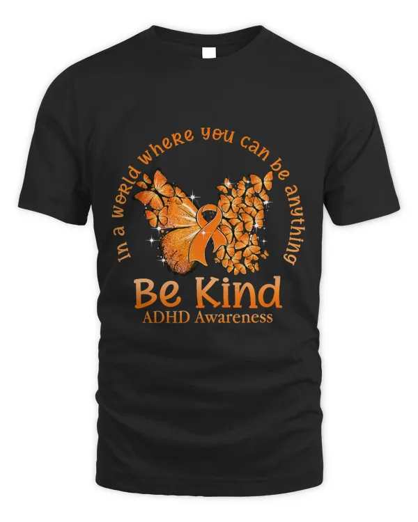 World You Can Be Anything Be Kind Butterfly ADHD Awareness