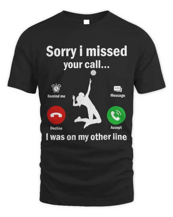 Sorry I Missed Your Call Was On Other Line Volleyball 6