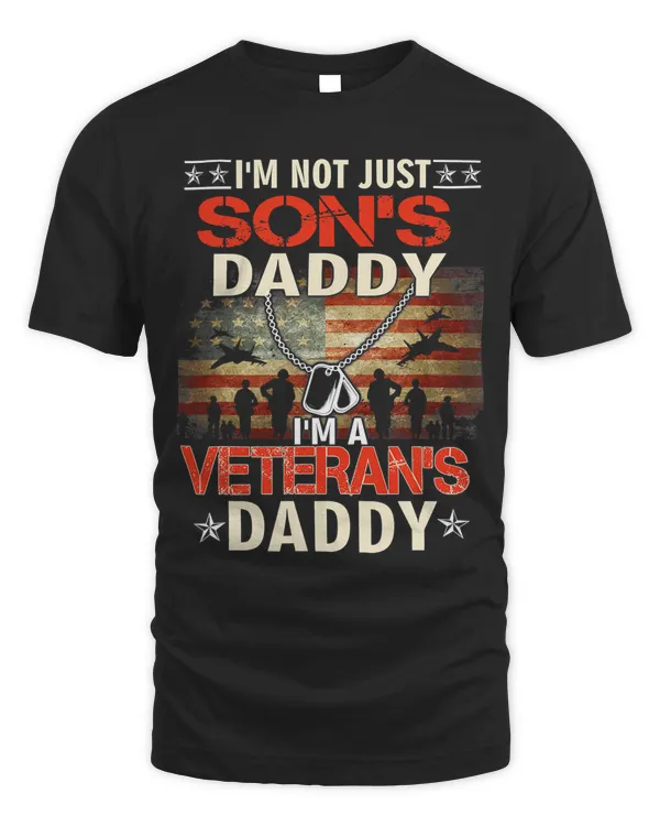 Im Not Just Sons Daddy Im A Veterans Daddy Military 126