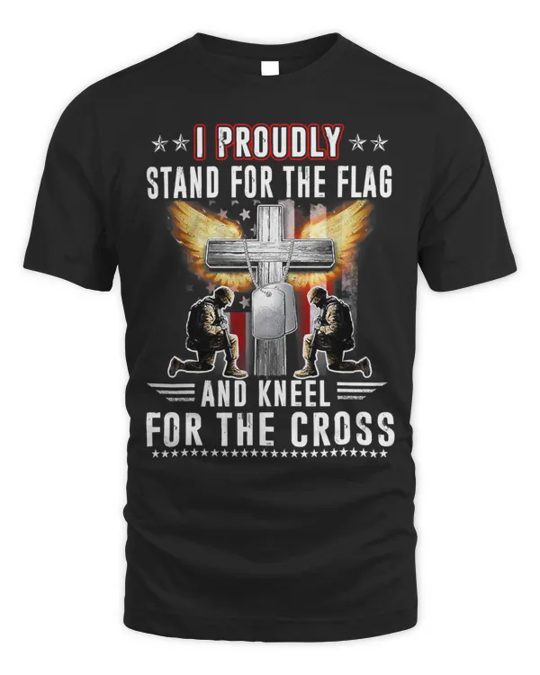 I Proudly Stand For The Flag And Kneel For The Cross Veteran 277