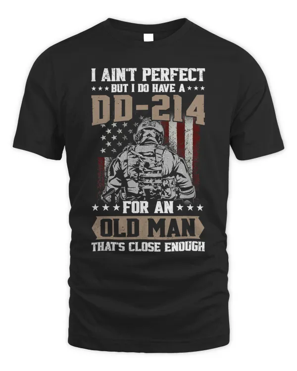 Mens I Aint Perfect But I Do Have A DD214 For An Old Man Gifts 14