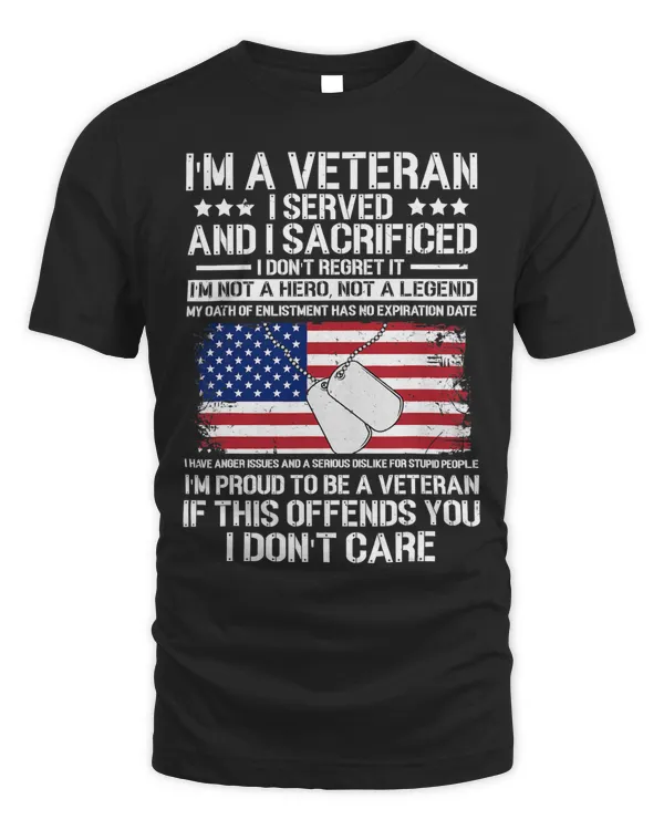 Im A Veteran, I Sacrificed & Served, Dont Regret Patriotic 131
