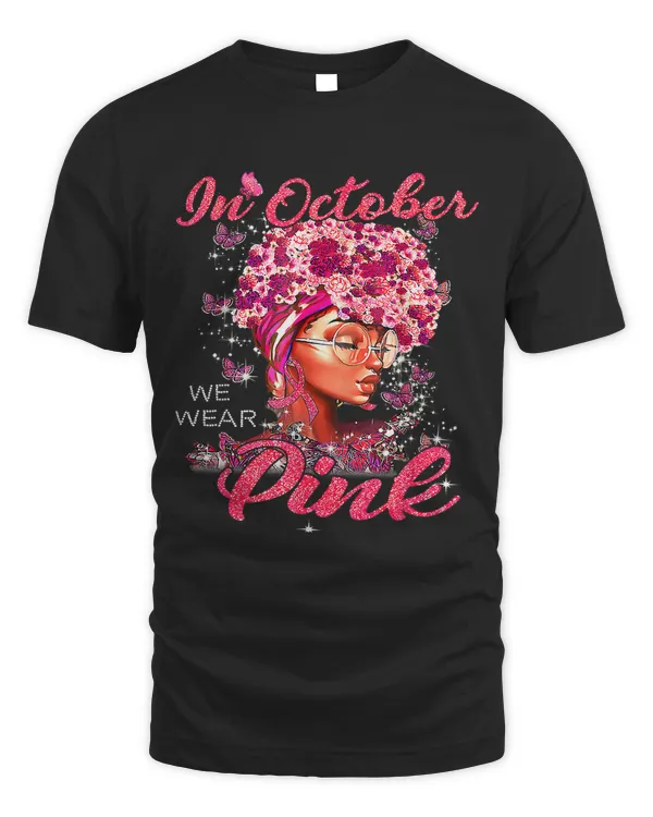 Breast Cancer Black Woman In October We Wear Pink Breast Cancer Awareness 1 Warrior