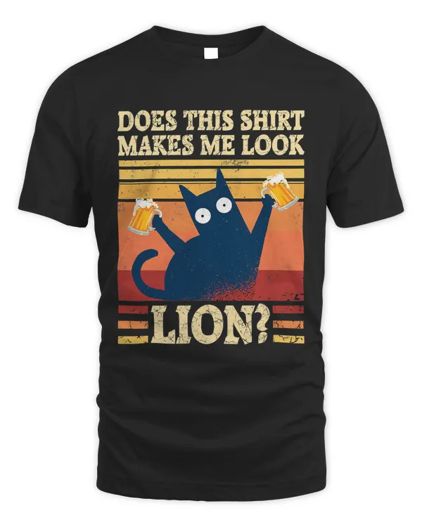 Does This Shirt Makes Me Look Lion Funny Cat Beer Drinking