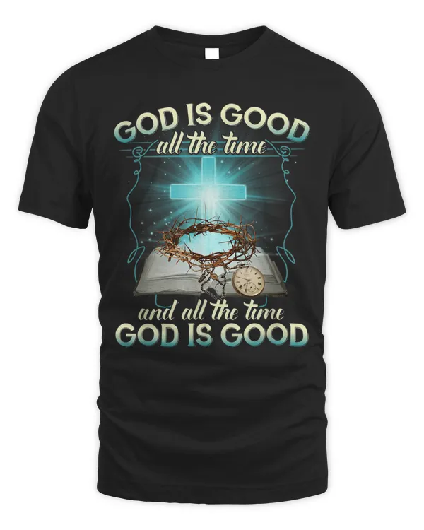God Is Good All The Time And All The Time God Is Good Christian Shirt, Religious Shirt, Jesus shirt, Christian Gift