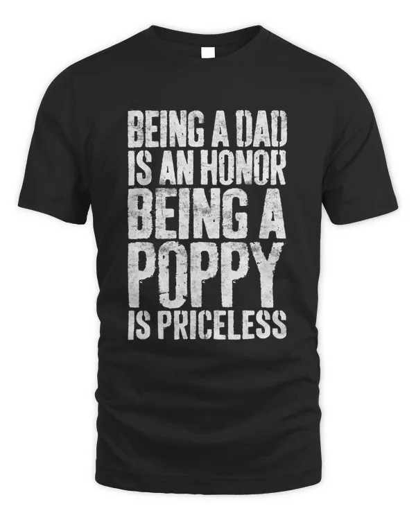 Mens Being A Dad Is An Honor Being A Poppy Is Priceless 1