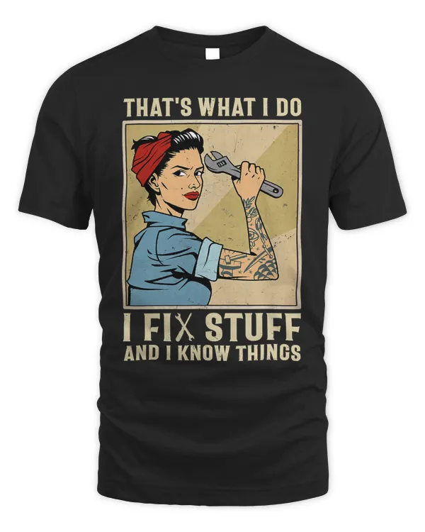 Thats What I Do I Fix Stuff And I Know Things Funny Saying
