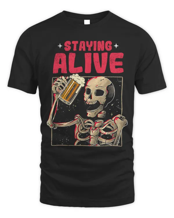 Staying Alive Skeleton Drink Beer Funny Skeleton Skull157