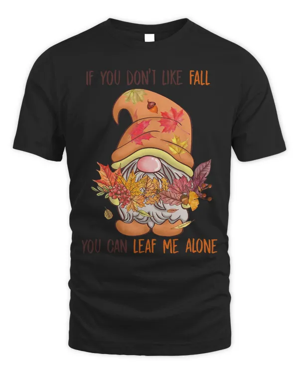 If You Dont Like Fall You Can Leaf Me Alone Gnome Fall Vibe375