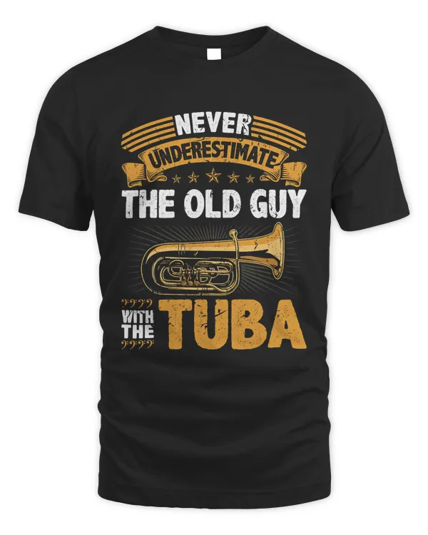 Old Guy Tuba Instrument Quote Funny Contrabass Tuba Player
