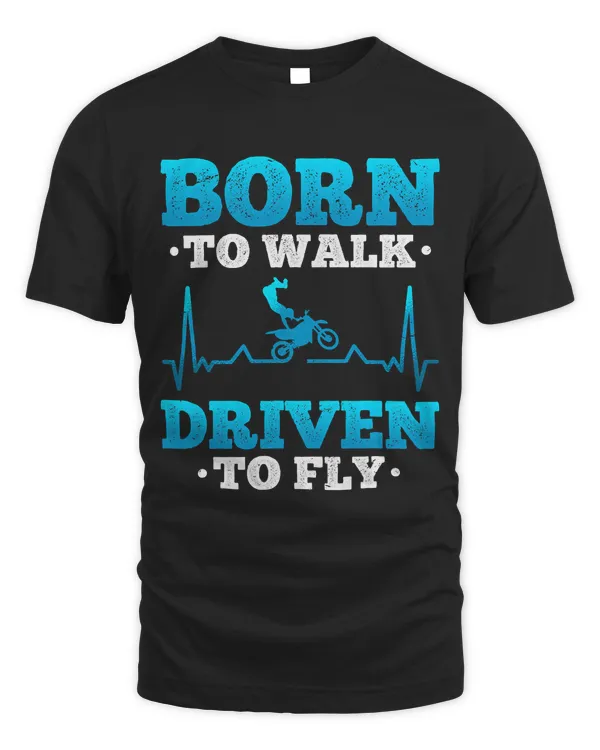 Dirtbike Motocross Heartbeat Born to Walk Driven to Fly MX