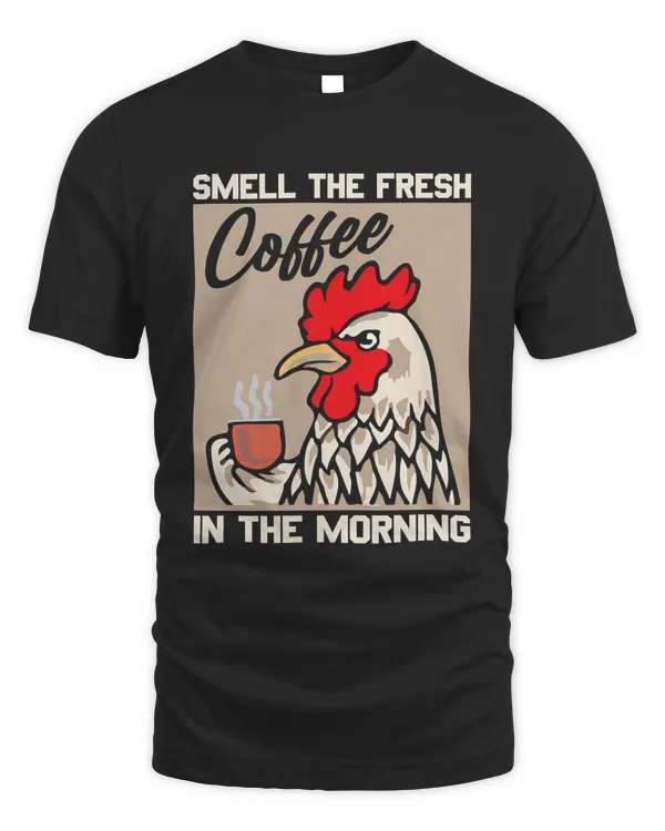 Smell the Fresh Coffee in the Morning Farm Chicken138