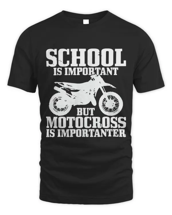 chool Is Important But Motocross Is Importanter Dirt Bike