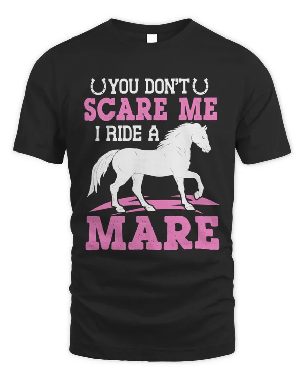 You Dont Scare Me I Ride A Mare Graphic Girl Women Fun T-Shirt