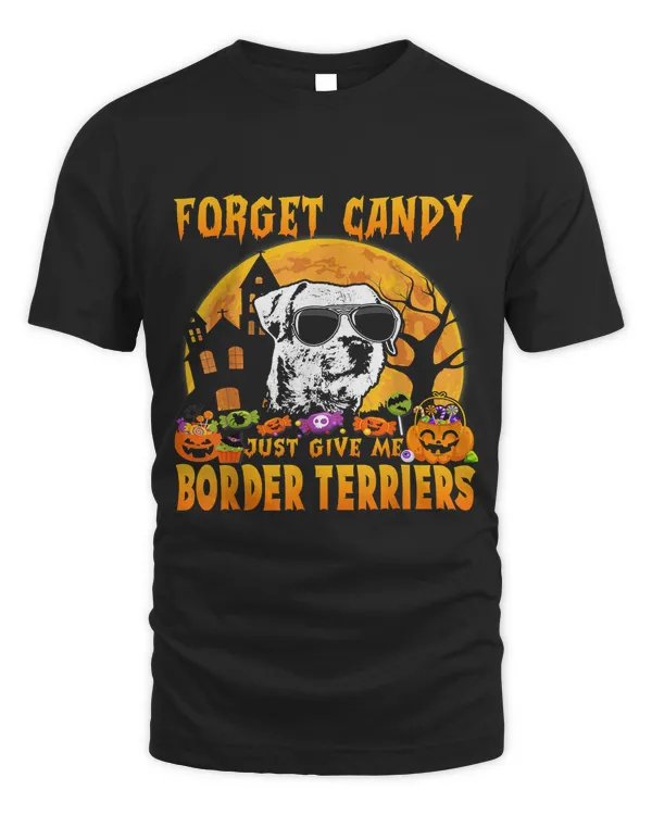 Forget Candy Just Give Me Border Terriers Funny 177