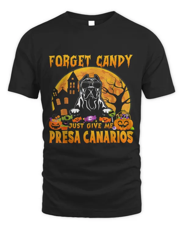 Forget Candy Just Give Me Presa Canarios Funny 158