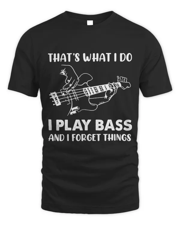Thats what I do I play bass and I forget things37