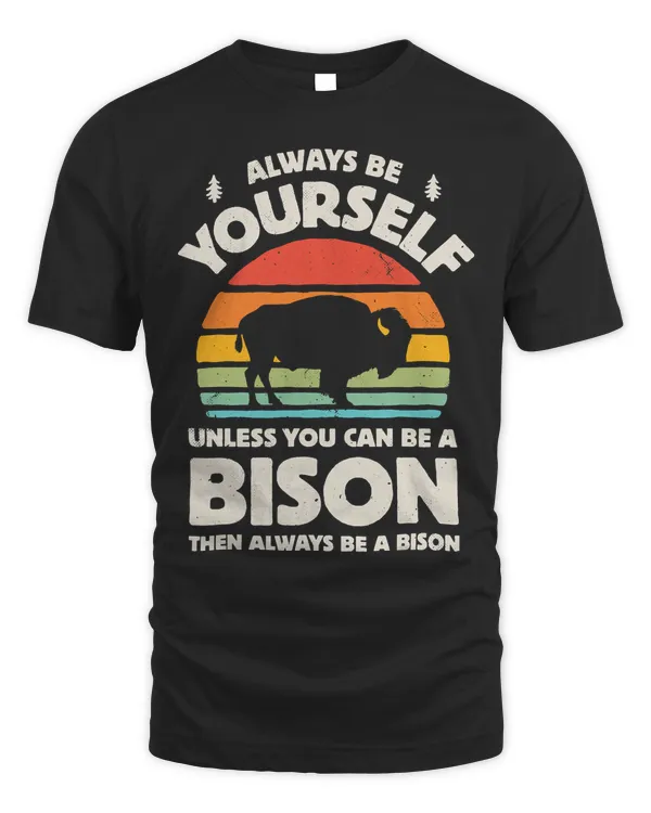 Bison Always Be Yourself Retro Vintage 70s Men Women Funny T-Shirt