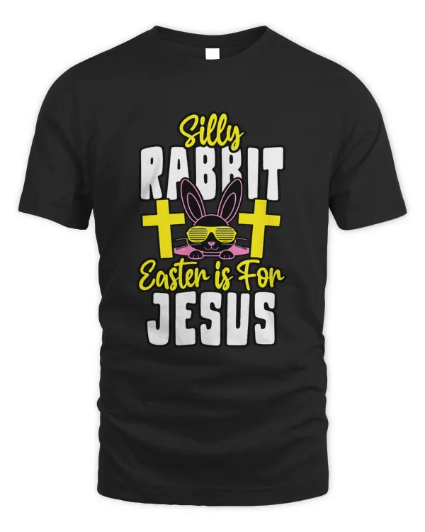 Silly Rabbit Easter Is For Jesus. Easter Day Religious 31