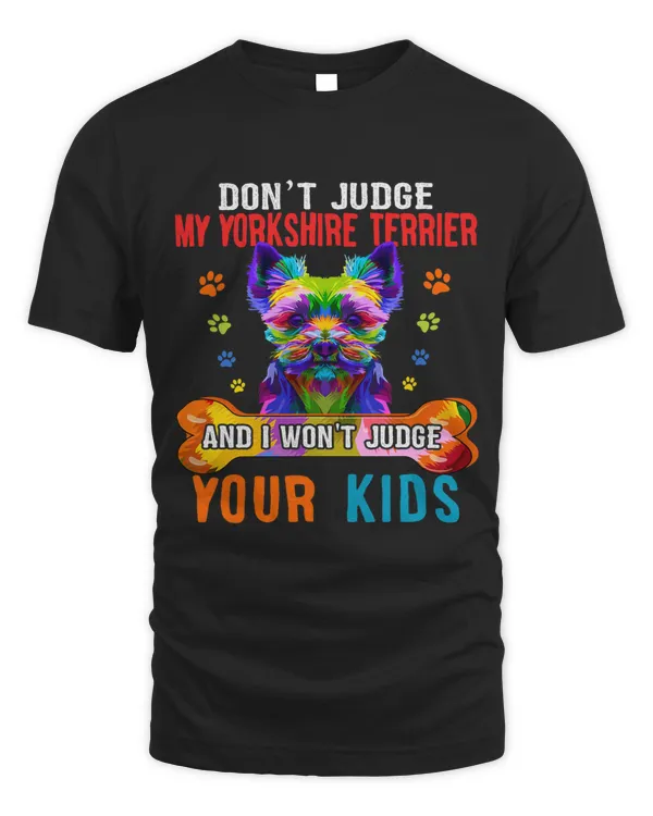 Dont Judge Yorkshire Terrier Sarcastic Dog Protector Family