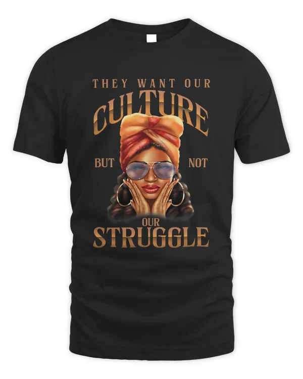 They Want Our Culture Not Struggle Black History Month