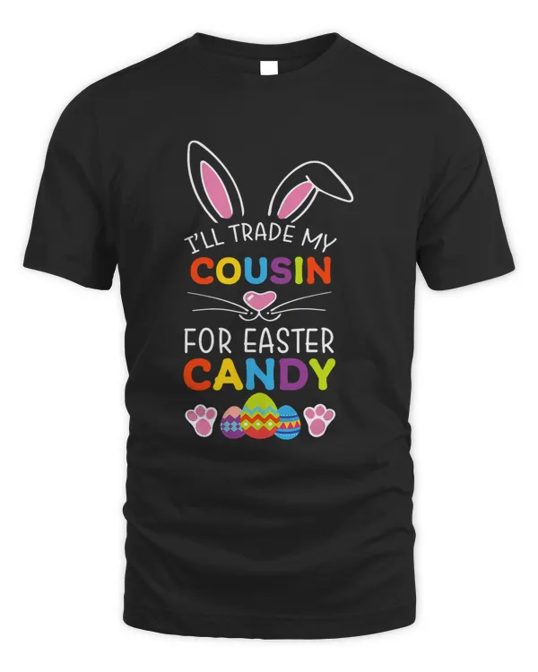 Trade My Cousin For Easter Candy Cute Bunny Lover Girl Kids