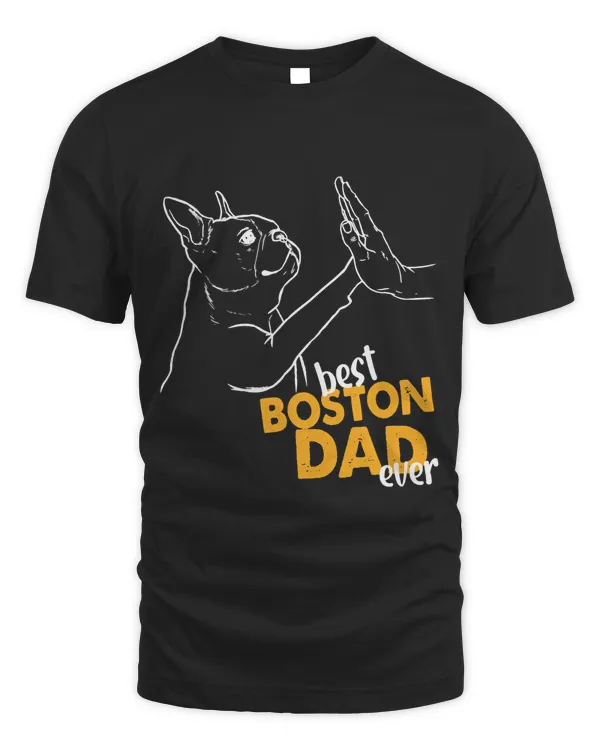 Mens Best Boston Dad Ever Dog Terrier Dad Boston Terrier Daddy T-Shirt Copy