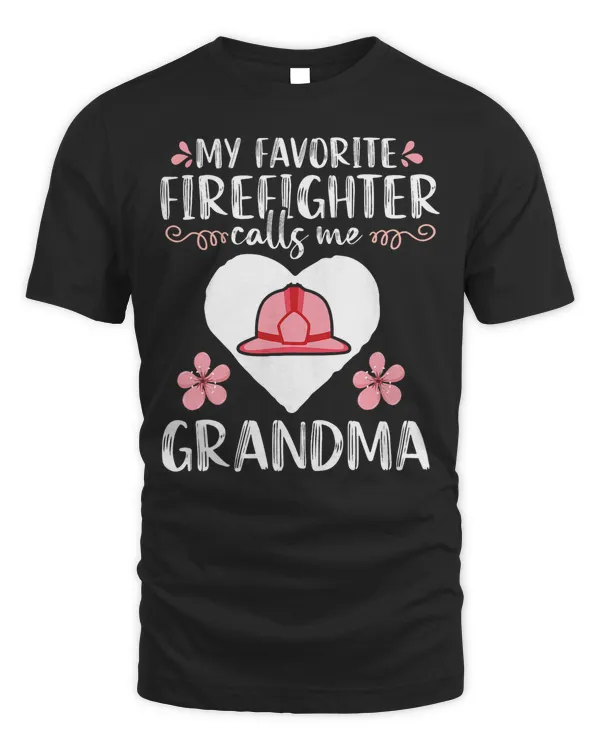 My Favorite Firefighter calls me Grandma Mom Women Cute Gift T-Shirt