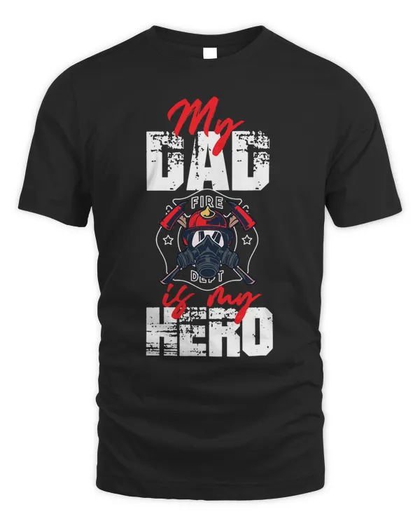 My Firefighter Dad Is My Hero Daughter Son T-Shirt