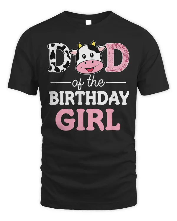 Dad of The Birthday Girl Shirt Farm Cow Daddy Papa 1st T-Shirt