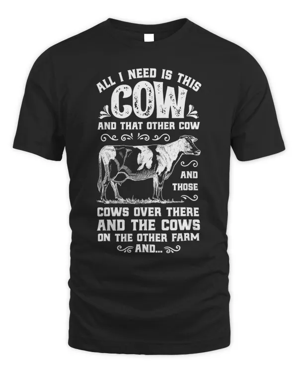 All I Need Is This Cow Funny Farmer Women Men Dairy Farm T-Shirt
