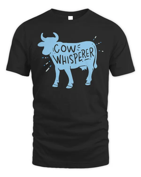 Cow Whisperer - Cow Farmer _ Rancher Gift T-Shirt