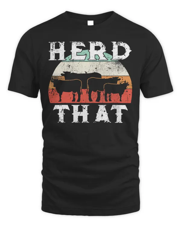 Farmer Herd That T-shirt Cow Lover Funny Farmer Tee T-Shirt