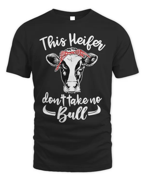 Womens This Heifer Don_t Take No Bull Cow Lovers Gift T-Shirt