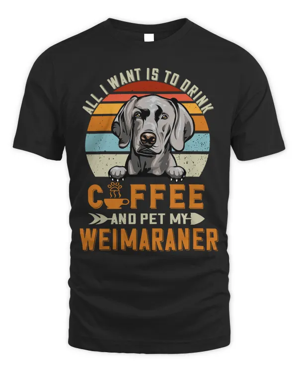 All I Want Is To Drink Coffee And Pet My Dog Weimaraner Long Sleeve T-Shirt