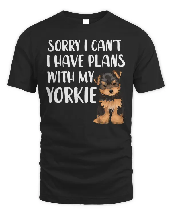 Funny Yorkshire Sorry I Can't I Have Plans With My Yorkie T-Shirt