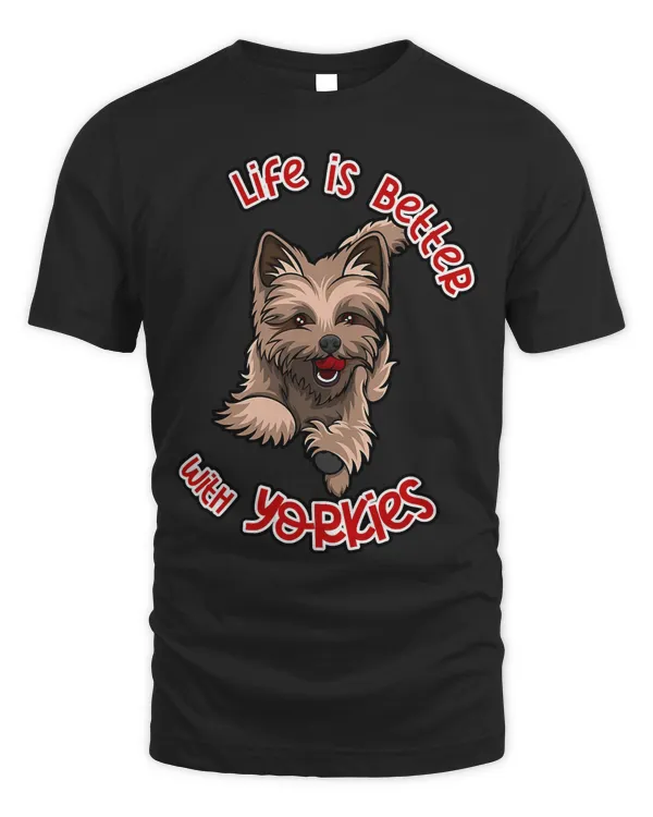 Life Is Better With Yorkies Yorkshire Terrier T-Shirt