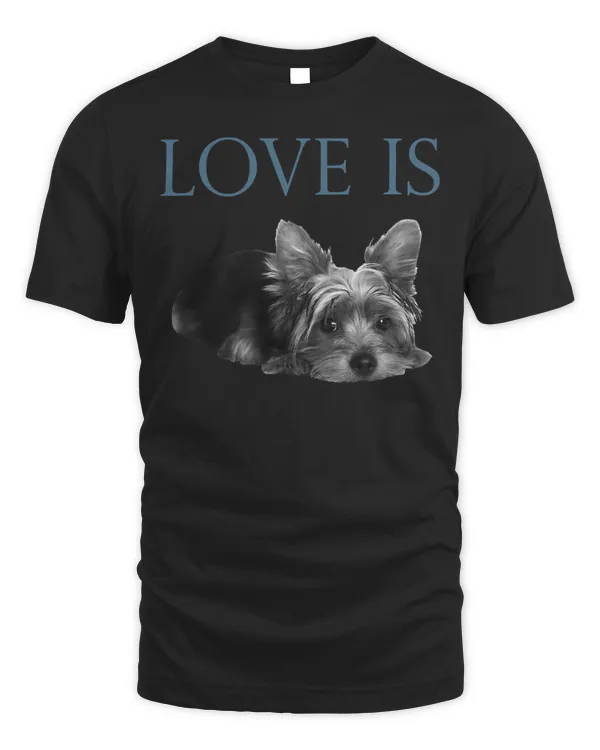 Love Is Yorkshire Terrier Yorkie T-Shirt