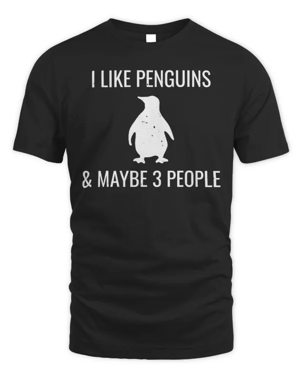 I Like Penguins & Maybe 3 People Funny Animal Lover T-Shirt T-Shirt