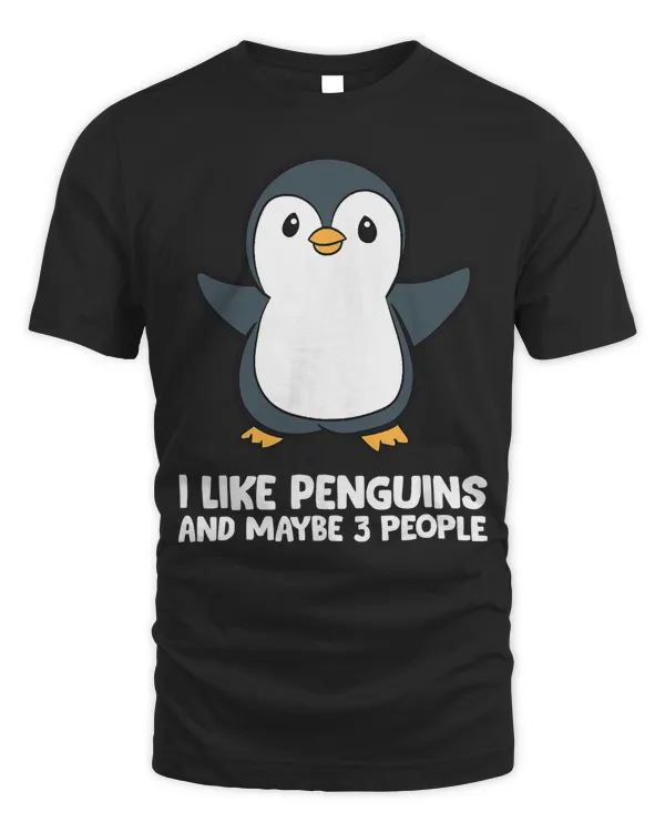 I Like Penguins And Maybe Like 3 People T-Shirt