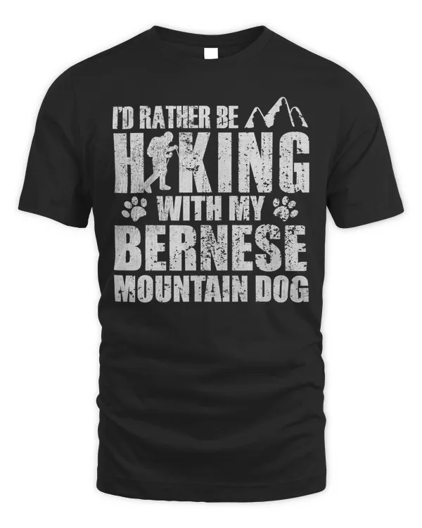I_d Rather be Hiking with My Bernese Mountain Dog T-Shirt