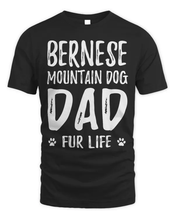 Bernese Mountain Dog Dad Fur Life Shirt Funny Dog Lover Gift T-Shirt